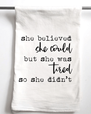 Aspen Lane - She Believed She Could but was Tired | Gift Towel