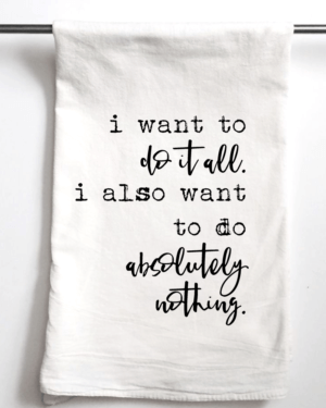 Aspen Lane - I Want to Do It All, I Also want to do nothing | Gift Towel