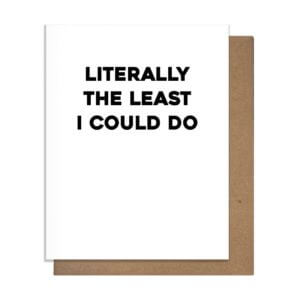 Literally the least I could do Least Greeting Card