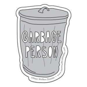 Near Modern Disaster - Garbage Person - 3" vinyl sticker