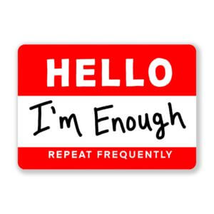 Nice Enough Stickers - I'm Enough 3” Premium Sticker