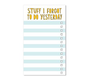Near Modern Disaster - Stuff I forgot to do yesterday - notepad