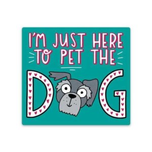 Big Moods - I'm Just Here To Pet The Dog Sticker