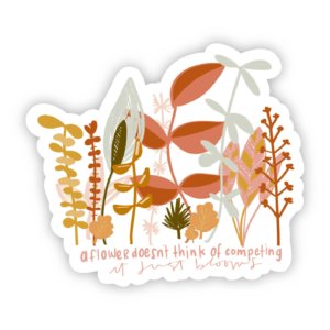 Big Moods - A Flower Doesn't Think of Competing Sticker