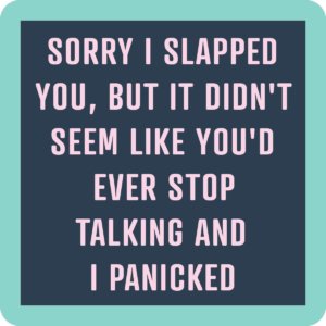 Drinks on Me coasters - Sorry I slapped you coaster