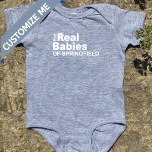 Geez Louise Goods - Real Babies of ________ Baby Bodysuit (custom)