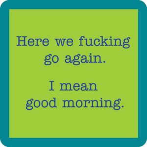 Drinks on Me - Good morning coaster
