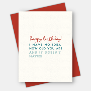 Age-Friendly Vibes - I Have No Idea How Old You Are, Age-Positive Birthday Card