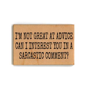 Driftless Studios - I'm Not Great At Advice Can I Funny Wood Magnet