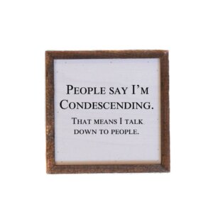 Driftless Studios - 6x6 People Say I'm Condescending - BW006