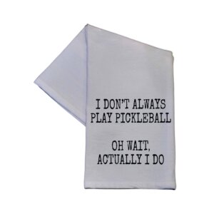 Driftless Studios - I Don't Always Play Pickleball Tea Towel - Hand Towel