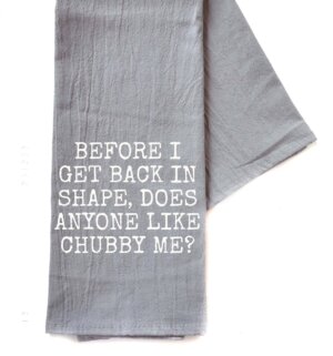 Driftless Studios - Before I Get Back In Shape Friend Gift - Gray Tea Towel