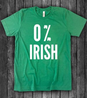 House Of Rodan - St Patricks Day - Zero Percent Irish T-Shirt: MD / Heather Green